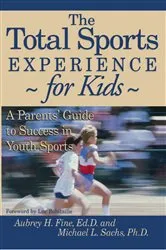 Book cover of The Total Sports Experience for Kids by Aubrey H. Fine