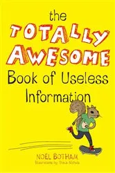 Book cover of The Totally Awesome Book of Useless Information by Noel Botham