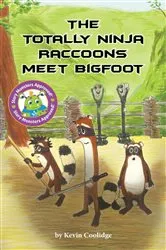 Book cover of The Totally Ninja Raccoons Meet Bigfoot by Kevin Coolidge