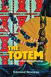 Book cover of The Totem - and Other Poetic Musings by Edmond Bruneau