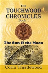 Book cover of The Touchwood Chronicles (Book 1) by Corin Thistlewood