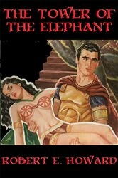 Book cover of The Tower of the Elephant by Robert E. Howard