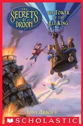Book cover of The Tower of the Elf King (The Secrets of Droon #9) by Tony Abbott