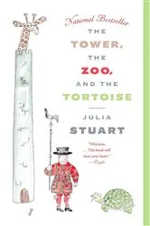 Book cover of The Tower, The Zoo, and The Tortoise by Julia Stuart