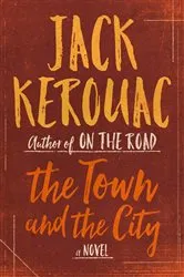 Book cover of The Town and the City by Jack Kerouac