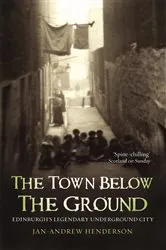 Book cover of The Town Below the Ground by Jan-Andrew Henderson