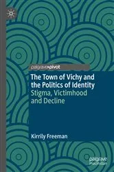 Book cover of The Town of Vichy and the Politics of Identity by Kirrily Freeman