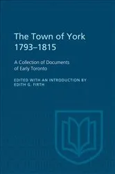 Book cover of The Town of York 1793-1815 by Firth, Edith, G.