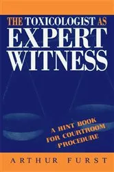 Book cover of The Toxicologist as Expert Witness by Arthur Furst