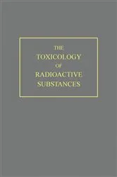 Book cover of The Toxicology of Radioactive Substances by A. A. Letavet