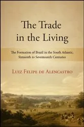 Book cover of The Trade in the Living by Luiz Felipe de Alencastro