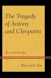 Book cover of The Tragedy of Antony and Cleopatra by William F. Zak