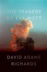 Book cover of The Tragedy of Eva Mott by David Adams Richards