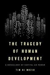 Book cover of The Tragedy of Human Development by Tim Di Muzio