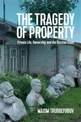 Book cover of The Tragedy of Property by Maxim Trudolyubov