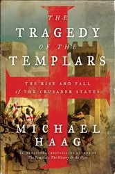 Book cover of The Tragedy of the Templars by Michael Haag