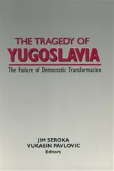 Book cover of The Tragedy of Yugoslavia: The Failure of Democratic Transformation by Jim Seroka