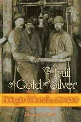 Book cover of The Trail of Gold and Silver by Duane A. Smith