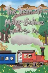 Book cover of The Train of Make-Believe by Marilyn Kay