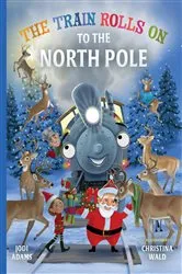 Book cover of The Train Rolls On To The North Pole by Jodi Adams