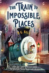 Book cover of The Train to Impossible Places: A Cursed Delivery by P. G. Bell