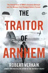 Book cover of The Traitor of Arnhem by Robert Verkaik