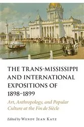 Book cover of The Trans-Mississippi and International Expositions of 1898–1899 by Wendy Jean Katz