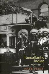 Book cover of The Transatlantic Indian, 1776-1930 by Kate Flint