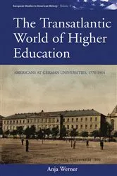 Book cover of The Transatlantic World of Higher Education by Anja Werner