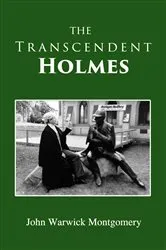 Book cover of The Transcendent Holmes by John Warwick Montgomery