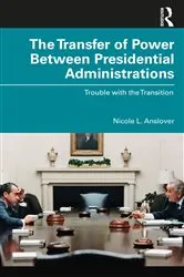 Book cover of The Transfer of Power Between Presidential Administrations by Nicole L. Anslover