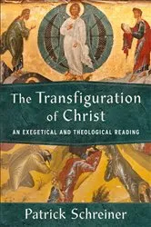 Book cover of The Transfiguration of Christ by Patrick Schreiner
