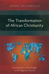 Book cover of The Transformation of African Christianity by Sunday Jide Komolafe