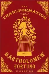 Book cover of The Transformation of Bartholomew Fortuno by Ellen Bryson