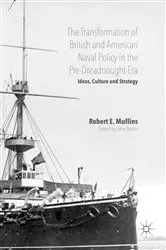 Book cover of The Transformation of British and American Naval Policy in the Pre-Dreadnought Era by Robert E. Mullins