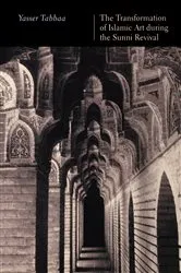 Book cover of The Transformation of Islamic Art during the Sunni Revival by Yasser Tabbaa