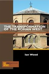 Book cover of The Transformation of the Roman West by Ian Wood