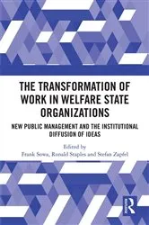 Book cover of The Transformation of Work in Welfare State Organizations by Frank Sowa