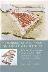 Book cover of The Transition to Late Antiquity on the lower Danube by Andrew Poulter