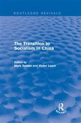 Book cover of The Transition to Socialism in China (Routledge Revivals) by Mark Selden