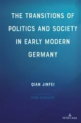 Book cover of The Transitions of Politics and Society in Early Modern Germany by Qian Jinfei