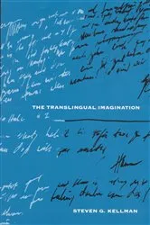 Book cover of The Translingual Imagination by Steven G. Kellman
