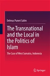 Book cover of The Transnational and the Local in the Politics of Islam by Delmus Puneri Salim