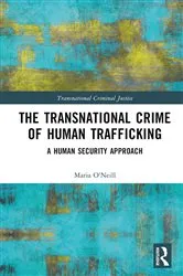 Book cover of The Transnational Crime of Human Trafficking by Maria O'Neill