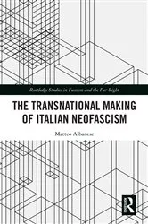 Book cover of The Transnational Making of Italian Neofascism by Matteo Albanese
