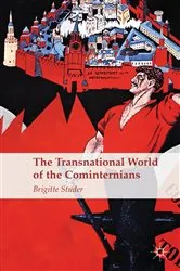 Book cover of The Transnational World of the Cominternians by B. Studer