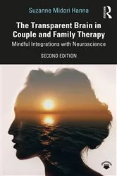 Book cover of The Transparent Brain in Couple and Family Therapy (2nd ed.) by Suzanne Midori Hanna