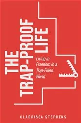 Book cover of The Trap-Proof Life by Unknown
