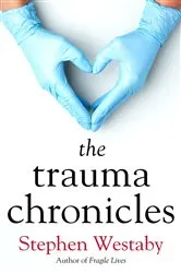 Book cover of The Trauma Chronicles by Stephen Westaby