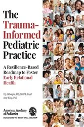 Book cover of The Trauma-Informed Pediatric Practice by R.J. Gillespie